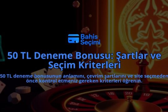 50-TL-Deneme-Bonusu-Sartlar-ve-Secim-Kriterleri-overlay-1788194738.jpg