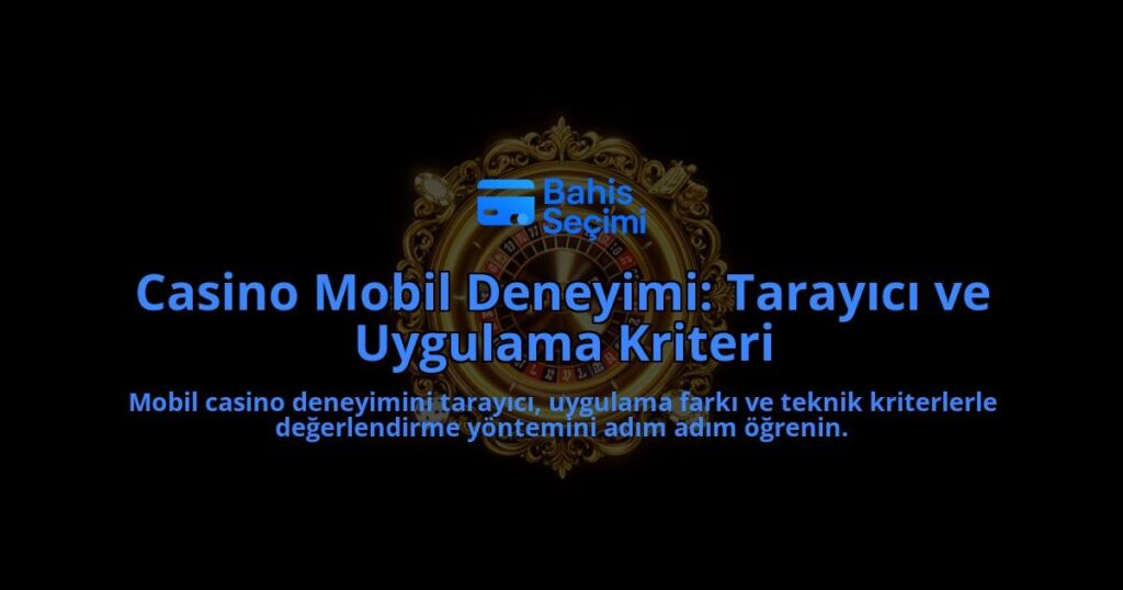 Casino-Mobil-Deneyimi-Tarayici-ve-Uygulama-Kriteri-overlay-1788103606.jpg