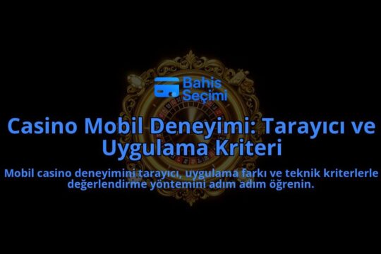 Casino-Mobil-Deneyimi-Tarayici-ve-Uygulama-Kriteri-overlay-1788103606.jpg