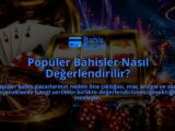 Populer-Bahisler-Nasil-Degerlendirilir-overlay-1789766031.jpg